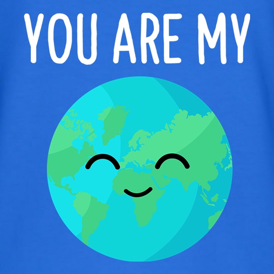You Are My World t shirt